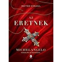 Európa Matteo Strukul - Az eretnek - Michelangelo küzdelme az egyházzal
