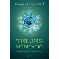 Édesvíz Chopra Deepak - Teljes meditáció - Szeretetteljes, tudatos élet