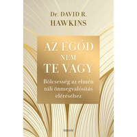 Édesvíz Dr. David R. Hawkins - Az egód nem te vagy - Bölcsesség az elmén túli önmegvalósítás eléréséhez