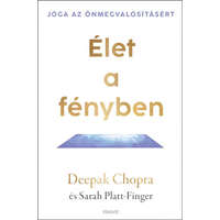 Édesvíz Kiadó Deepak Chopra - Platt-Finger Sarah - Élet a fényben - Jóga az önmegvalósításért