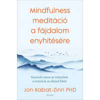 Édesvíz Kiadó Mindfulness meditáció a fájdalom enyhítésére - Jon Kabat-Zinn