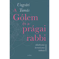 Scolar Ungvári Tamás - A Gólem és a prágai rabbi