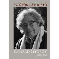 Nora Libro Szarka Károly - Az örök látogató - Konrád György 1933-2019