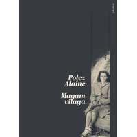 Jelenkor Kiadó Polcz Alaine - Magam világa - Emlékkönyv a szerző születésének 100. évfordulójára