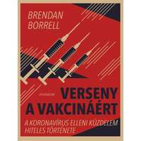 Athenaeum Kiadó Kft. Brendan Borrell - Verseny a vakcináért - A koronavírus elleni küzdelem hiteles története