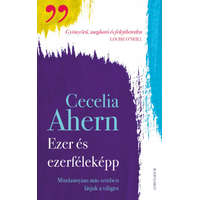 Athenaeum Kiadó Kft. Ezer és ezerféleképp - Cecelia Ahern