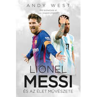 Könyvmolyképző Andy West - Lionel Messi és az Élet Művészete