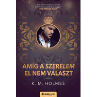 Álomgyár Kiadó Amíg a szerelem el nem választ -K. M. Holmes