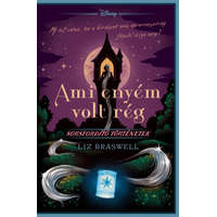 Manó Könyvek Liz Braswell - Disney - Ami enyém volt rég - Sorsfordító történetek