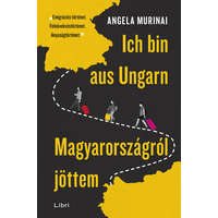Libri Angela Murinai - Ich bin aus Ungarn - Magyarországról jöttem