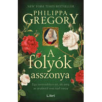 Libri Kiadó Philippa Gregory - A folyók asszonya