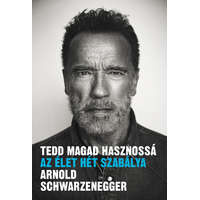 Libri Könyvkiadó Kft. Arnold Schwarzenegger - Tedd magad hasznossá