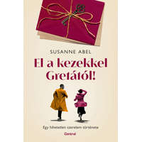 Central Könyvek El a kezekkel Gretától! - Egy hihetetlen szerelem története -Susanne Abel