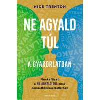 Good Life Books Nick Trenton - Ne agyald túl - a gyakorlatban - Munkafüzet a Ne agyald túl című nemzetközi bestsellerhez