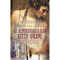 I.P.C. Könyvek Kft. Colin Falconer - Az elpusztíthatatlan Kitty O&#039;Kane