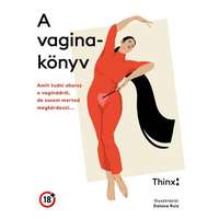 I.P.C. KÖNYVEK KFT A vaginakönyv - Amit tudni akarsz a vaginádról, de sosem merted megkérdezni