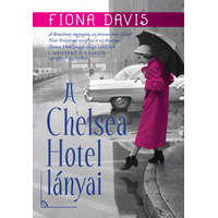 I.P.C. Fiona Davis - A Chelsea Hotel lányai