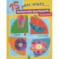 15 perc alatt... - Barkácsolás gyerekeknek 2 éves kortól