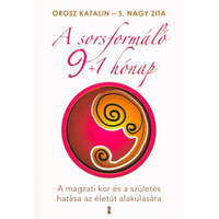 A sorsformáló 9+1 hónap /A magzati kor és a születés hatása az életút alakulására