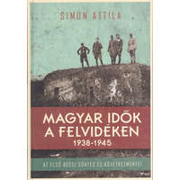 Magyar idők a felvidéken 1938-1945. /Az első bécsi döntés és következményei