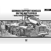  German support vehicles on the battlefield - World War Two Photobook Series Vol. 22.