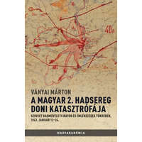  A magyar 2. hadsereg doni katasztrófája - Szovjet hadműveleti iratok és jelentések tükrében, 1943. január 12-24