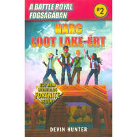 A Battle Royal fogságában 2. - Harc Loot Lake-ért /Egy nem hivatalos Fortnite regény