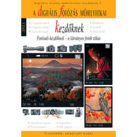 Digitális fotózás műhelytitkai kezdőknek - 2021 - Fotósuli kezdőknek - A digitális fotózás műhelytitkai