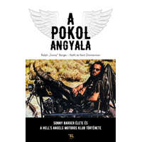  A Pokol Angyala - Sonny Barger élete és a Hell&#039;s Angels Motoros Klub története
