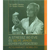  A stressz 80 éve és Selye János egyéb felfedezései - Az elmarat Nobel-díj
