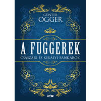 A Fuggerek - Császári és királyi bankárok