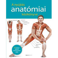  A nyújtás anatómiai kézikönyve - 50 gazdagon illusztrált erősítő-tónusfokozó nyújtás