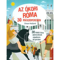  Az ókori Róma 30 másodpercben /30 hódító téma időutazóknak mindössze fél percben