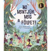 Mi mentjük meg a Földet! - Kövesd a gyerekek példáját és légy te is a klímaváltozás ellen!