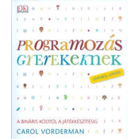  Programozás gyerekeknek - A bináris kódtól a játékkészítésig /Lépésről lépésre