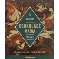 Csokoládé mánia /Különleges receptek, kézműves csokoládék