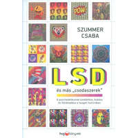  LSD és más "Csodaszerek" /A pszichedelikumok tündöklése, bukása és feltámadása a nyugati kultúrábn
