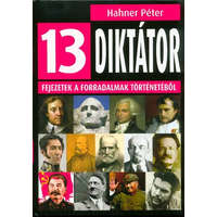  13 diktátor /Fejezetek a forradalmak történetéből