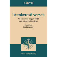  Istenkereső versek - Tíz klasszikus magyar költő száz istenes verse - Iránytű sorozat