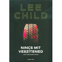 Nincs mit veszítened /Jack Reacher-krimi (2. kiadás)