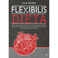 Flexibilis diéta - IIFYM- Tudományos alapokon nyugvó, gyakorlatban tesztelt étrend az optimális testösszetétel, teljesít