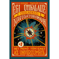 Égi útikalauz csillagközi navigátoroknak - Hét plusz egy menő történet az univerzumról