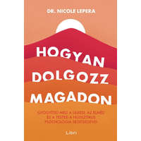  Hogyan dolgozz magadon - Gyógyítsd meg a lelked, az elméd és a tested a holisztikus pszichológia segítségével (3. kiadás