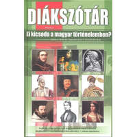  Diákszótár /Ki kicsoda a magyar történelemben?