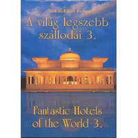  A VILÁG LEGSZEBB SZÁLLODÁI 3. /FANTASTIC HOTELS OF THE WORLD 3.