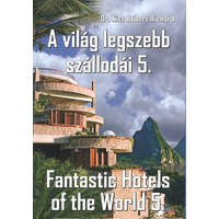 A VILÁG LEGSZEBB SZÁLLODÁI 5. /FANTASTIC HOTELS OF THE WORLD 5.