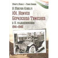  A magyar királyi 101. honvéd gépkocsizó tanezred a II. világháborúban 1941-1945.