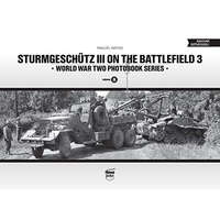  Sturmgeschütz III on the battlefield 3 - World War Two Photobook Series Vol. 8.