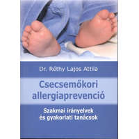  Csecsemőkori allergiaprevenció /Szakmai irányelvek és gyakorlati tanácsok
