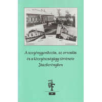 Jász Múzeumért Kulturális Alapítvány A szegénygondozás, az orvoslás és a közegészségögy történte Jászberényben